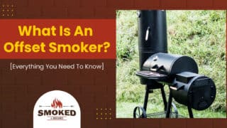 What Is An Offset Smoker? [Everything You Need To Know]