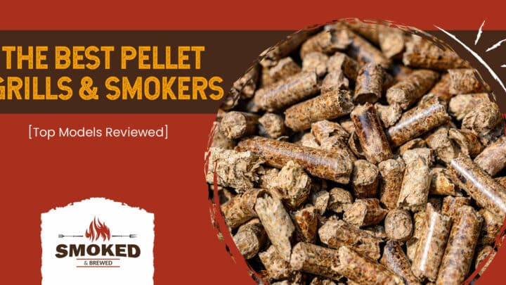 The Best Pellet Grills &amp; Smokers: [Top Models Reviewed]
