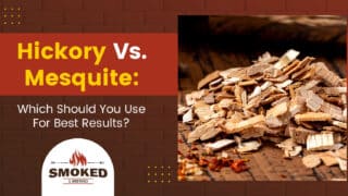 Hickory Vs. Mesquite: Which Should You Use For Best Results?