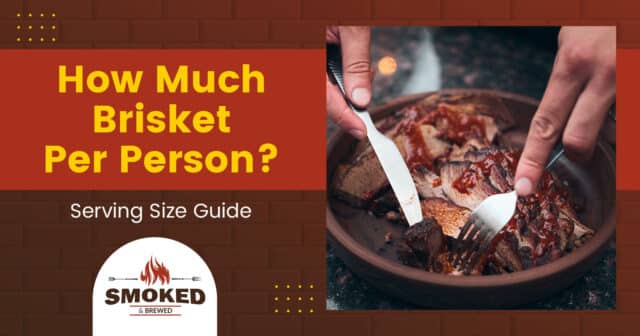 how-much-brisket-per-person-calculator-included-barbecue-faq