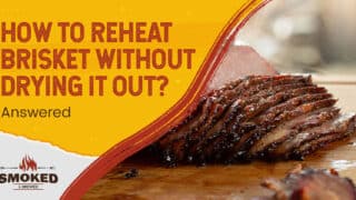 How To Reheat Brisket Without Drying It Out? [Answered]