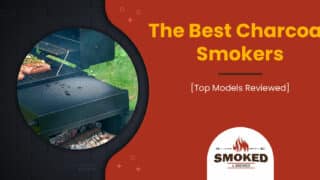 The Best Charcoal Smokers: [Top Models Reviewed]