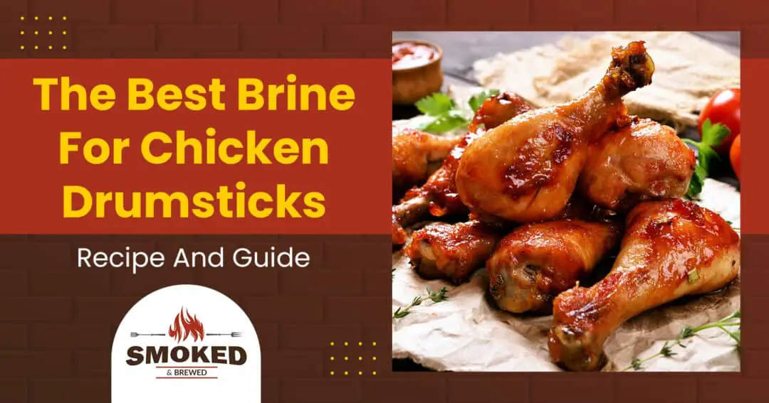 The Best Brine For Chicken Drumsticks [Recipe And Guide]