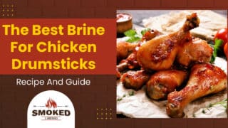 The Best Brine For Chicken Drumsticks [Recipe And Guide]