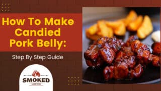 How To Make Candied Pork Belly: [Step By Step Guide]