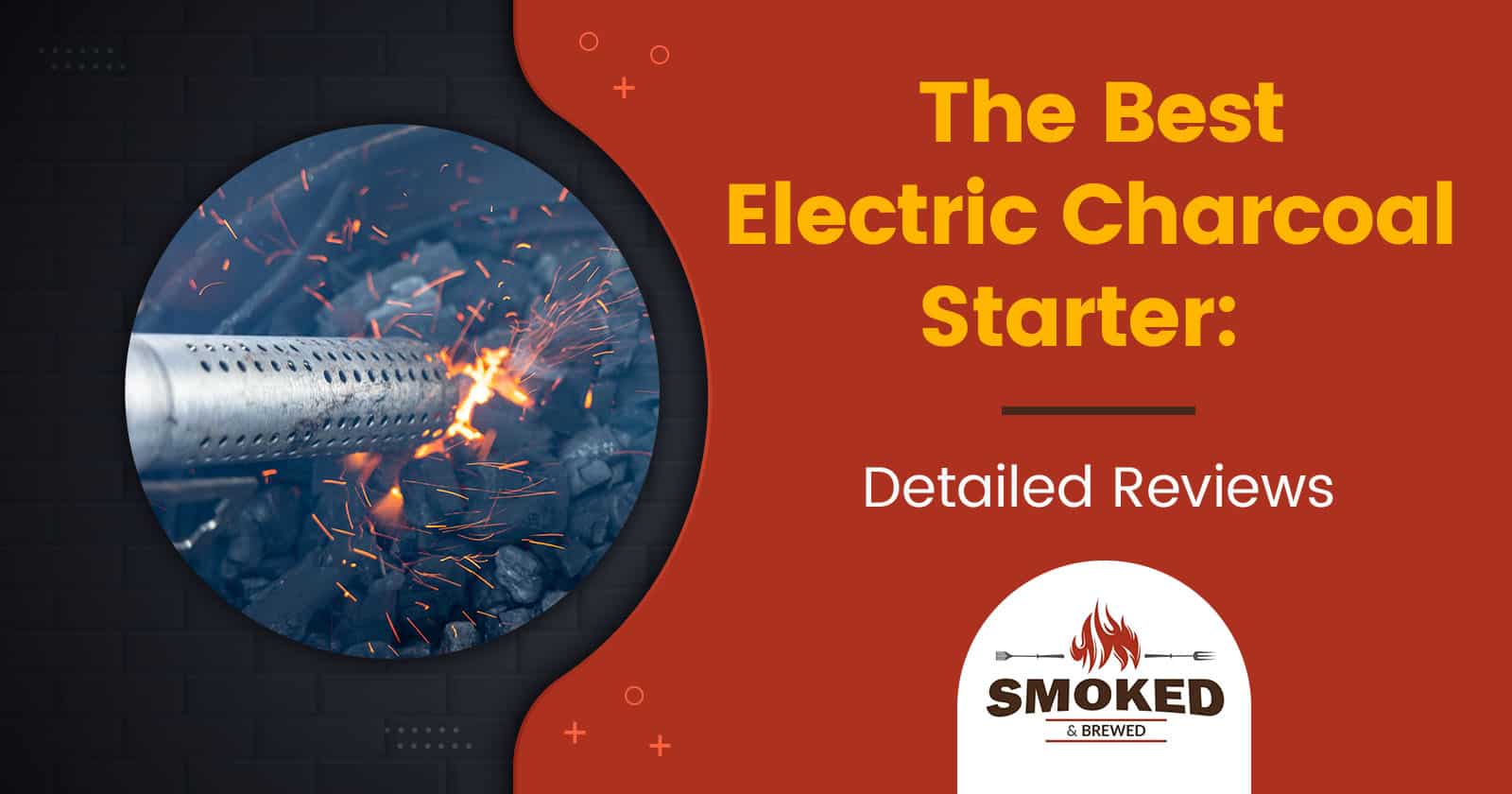 The Best Electric Charcoal Starter [Detailed Reviews]
