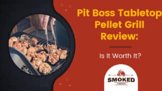 Pit Boss Tabletop Pellet Grill Review: [Is It Worth It?]