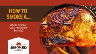 How To Smoke A Whole Chicken On A Pellet Grill? [Guide]